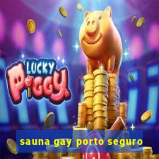 sauna gay porto seguro